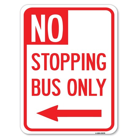 Signmission No Stopping Bus W/ Arrow Left Heavy-Gauge Aluminum Rust Proof Parking Sign, 18" x 24", A-1824-23578 A-1824-23578